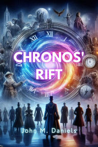 Title: Chronos' Rift, Author: John M. Daniels