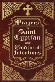 Title: Prayers to Saint Cyprian and God for All Intentions, Author: Élida Alexandre