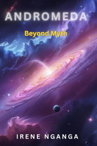 Title: Andromeda; Beyond Myth, Author: Irene Nganga