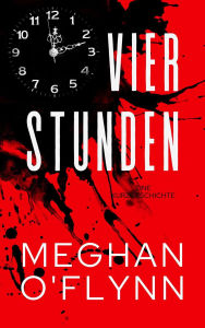 Title: Vier Stunden: eine Kurzgeschichte (Bruchlinien Kurzgeschichten, #1), Author: Meghan O'Flynn
