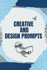 Title: Creative and Design Prompts, Author: Hema