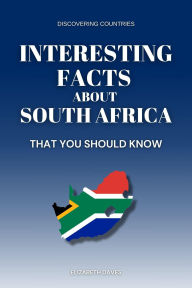 Title: Interesting Facts About South Africa That You Should Know (Discovering Countries), Author: Elizabeth Daves