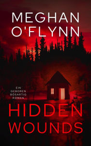 Title: Hidden Wounds: Ein Geboren Bösartig Roman, Author: Meghan O'Flynn