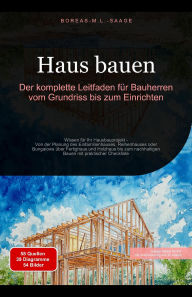 Title: Haus bauen: Der komplette Leitfaden für Bauherren vom Grundriss bis zum Einrichten, Author: Boreas De. M. L. Saage