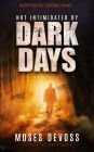 Not intimidated By Dark Days