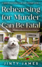 Rehearsing for Murder Can Be Fatal (A Senior Sleuthing Club Cozy Mystery, #9)