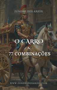 Title: O Carro e 77 Combinações (Combinações do Tarô, #7), Author: Zondra dos Anjos