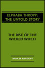 Elphaba Thropp, The Untold Story: The Rise of the Wicked Witch