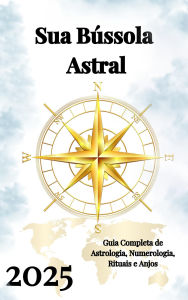 Title: Sua Bússola Astral 2025, Author: Alina Rubi
