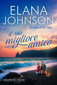 Title: Il suo migliore amico (Hawthorne Harbor, #3), Author: Elana Johnson