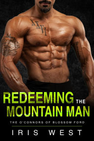 Title: Redeeming The Mountain Man (De O'Connors van Blossom Ford, #2), Author: Iris West