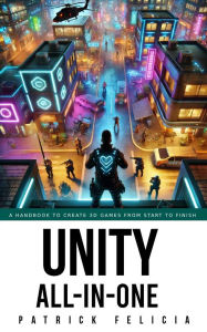 Title: Unity All-In-One, Author: Patrick Felicia