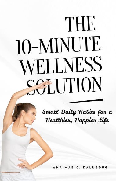 The 10-Minute Wellness Solution