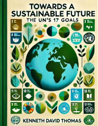 Title: Towards a Sustainable Future: The UN's 17 Goals, Author: Kenneth Thomas