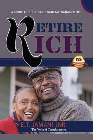 Title: Retire Rich, Author: E.T Jamani Jnr CGIA