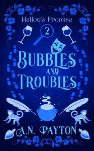 Title: Bubbles and Troubles, Author: A.N. Payton