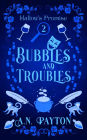 Bubbles and Troubles