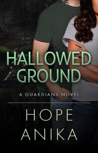 Title: Hallowed Ground (The Guardians Series, #3), Author: Hope Anika