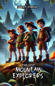 Title: The Lost Mountain Explorers, Author: Dwight Edmond