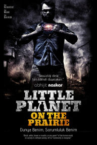 Title: Little Planet on The Prairie: Dunya Benim, Sorumluluk Benim, Author: Abhijit Naskar
