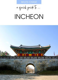Title: A Quick Guide To ... Incheon, Author: Miles Chase