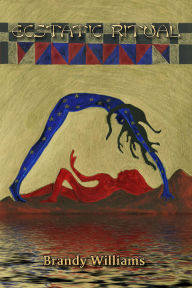 Title: Ecstatic Ritual, Author: Brandy Williams
