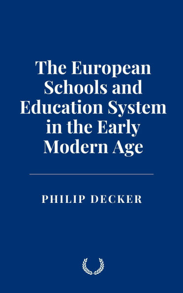 The European Schools and Education System in the Early Modern Age