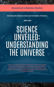 Title: Science Unveiled: Understanding The Universe (Sciences For All), Author: Amit Rao