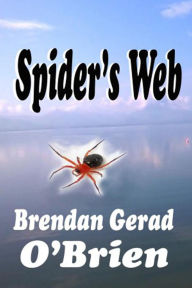 Title: Spider's Web, Author: Brendan Gerad O'Brien