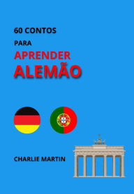 Title: 60 Contos para Aprender Alemão, Author: Charlie Martin
