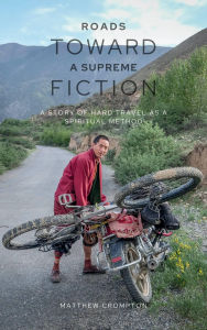 Title: Roads Toward a Supreme Fiction, Author: Matthew Crompton