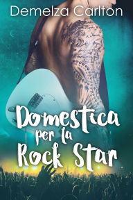 Title: Domestica per la Rock Star (Resort dell'isola di Romance, #1), Author: Demelza Carlton