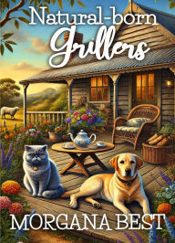 Title: Natural-born Grillers (Australian Amateur Sleuth, #2), Author: Morgana Best