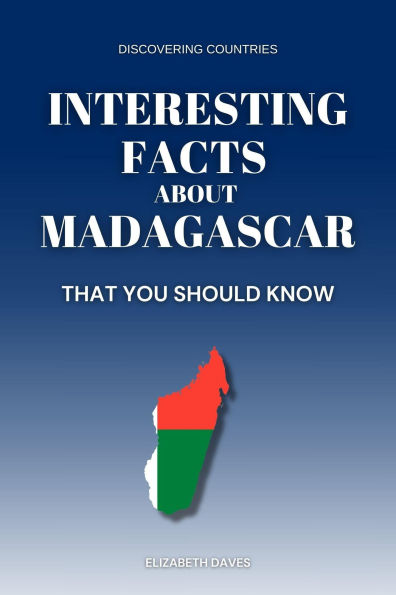 Interesting Facts About Madagascar That You Should Know (Discovering Countries)