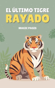 Title: El Último Tigre Rayado (Creative Garden, #1), Author: Magic Pages