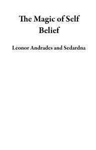 Title: The Magic of Self Belief, Author: Leonor Andrades