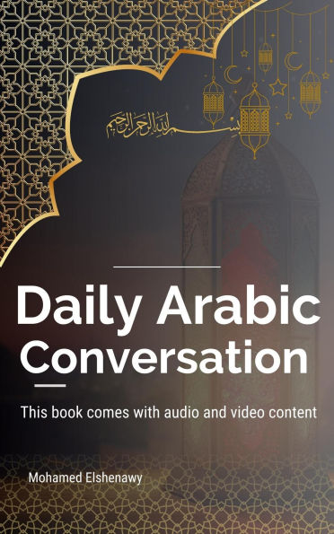 Daily Arabic Conversation (Speak Arabic with Confidence: A Practical Guide, #5)