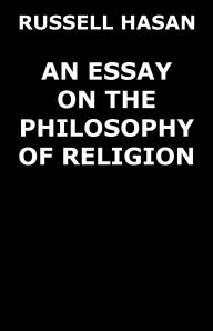 Title: An Essay on the Philosophy of Religion, Author: Russell Hasan