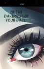 In the Darkness of Your Gaze
