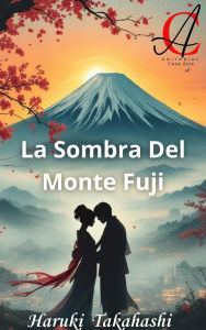 Title: La Sombra Del Monte Fuji, Author: Haruki Takahashi
