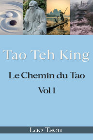 Title: Tao Teh King : Le Chemin du Tao, Author: Lao Tseu