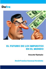 Title: El futuro de los impuestos en el mundo, Author: DAVID FRANCISCO CAMARGO HERNÁNDEZ
