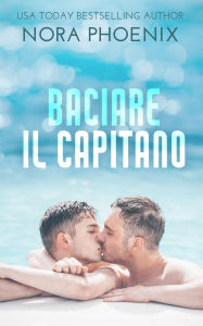 Title: Baciare il Capitano, Author: Nora Phoenix