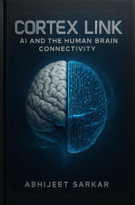 Title: Cortex Link: AI and the Human Brain Connectivity, Author: ABHIJEET SARKAR