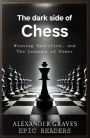 The Dark Side of Chess; Winning Sacrifice, and The Lessons of Power