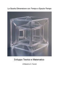 Title: La Quarta Dimensione con Tempo e Spazio (Il tempo multidimensionale, #4), Author: Massimo A. Faccoli