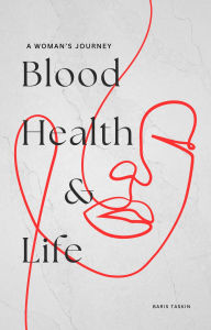 Title: Blood, Health & Life, Author: Baris Taskin