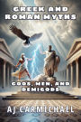 Greek and Roman Myths: Gods, Men, and Demigods (Legends of Antiquity, #4)