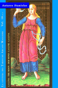 Title: La Luna - Vol. 18 di 22 (La lettura dei Tarocchi Arcani maggiori, #18), Author: Antares Stanislas