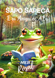 Title: Sapo Sapeca e os amigos do ABC - O Poder Mágico da Leitura (1, #1), Author: Maria Elisabeth Barbosa Rosal